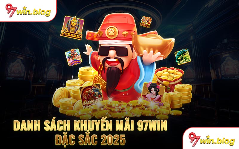 Danh sách khuyến mãi 97Win đặc sắc 2025