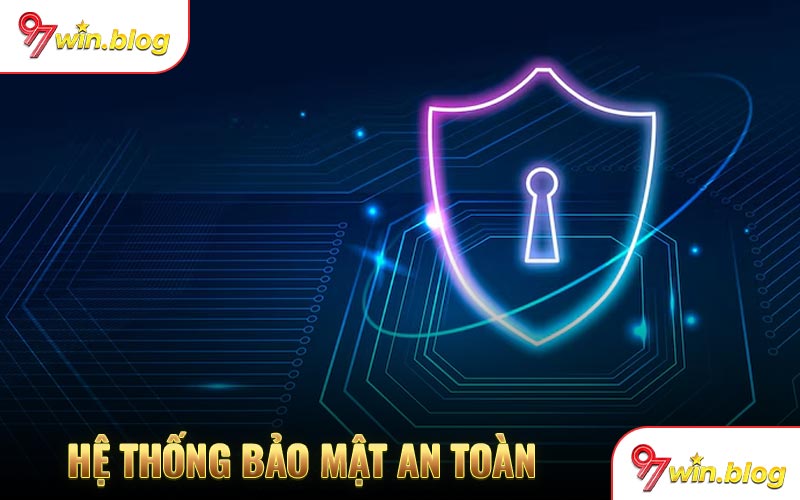 Hệ thống bảo mật an toàn