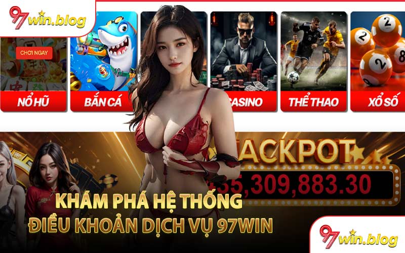 Khám Phá Hệ Thống Điều Khoản Dịch Vụ 97WIN