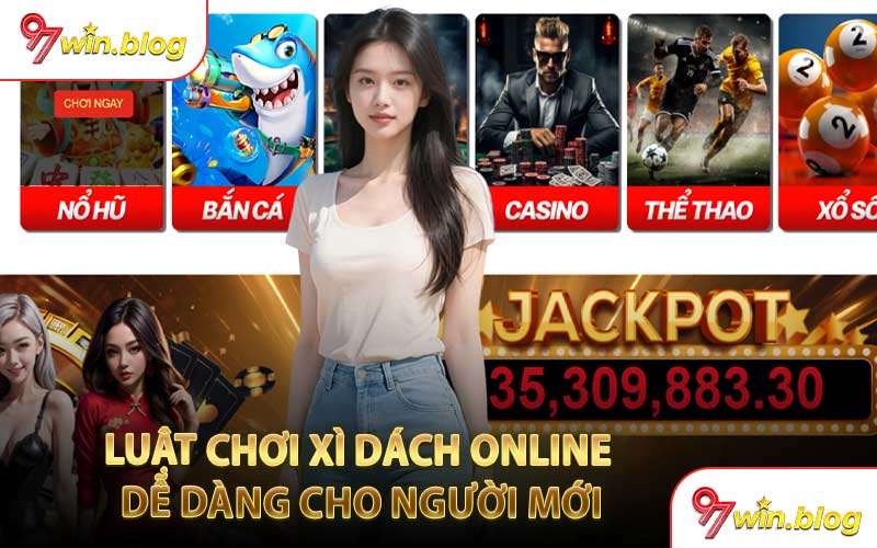 Luật Chơi Xì Dách Online Dễ Dàng Cho Người Mới