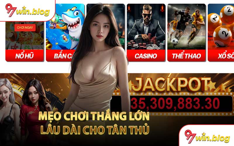 Mẹo Chơi Thắng Lớn Lâu Dài Cho Tân Thủ