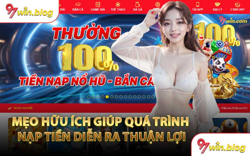 Mẹo Hữu Ích Giúp Quá Trình Nạp Tiền Diễn Ra Thuận Lợi