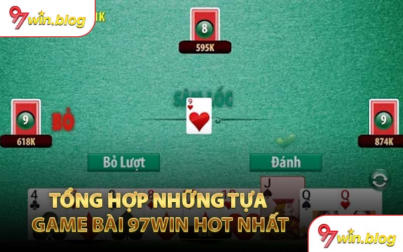 Tổng Hợp Những Tựa Game Bài 97WIN Hot Nhất