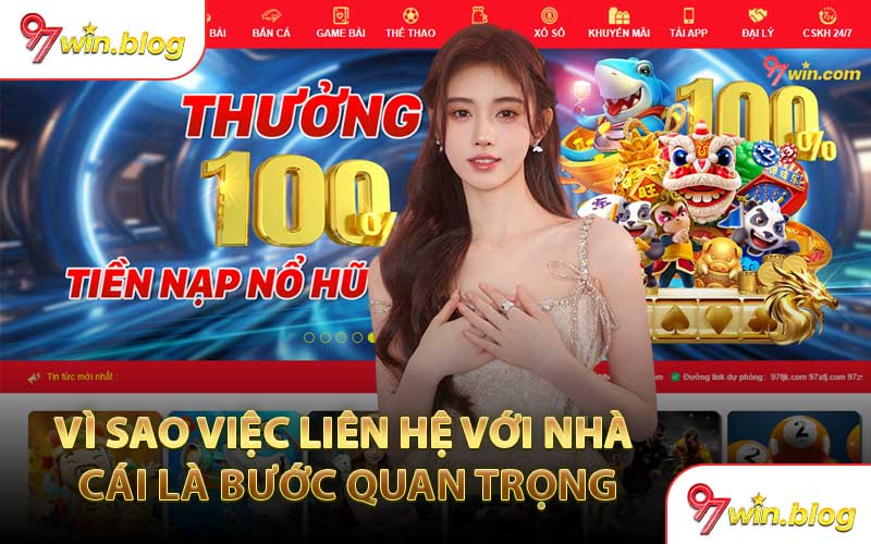 Vì Sao Việc Liên Hệ Với Nhà Cái Là Bước Quan Trọng